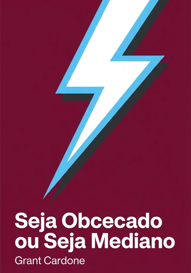 Capa do livro Seja Obcecado ou Seja Mediano, de Grant Cardone — resumo e resenha crítica no 12min