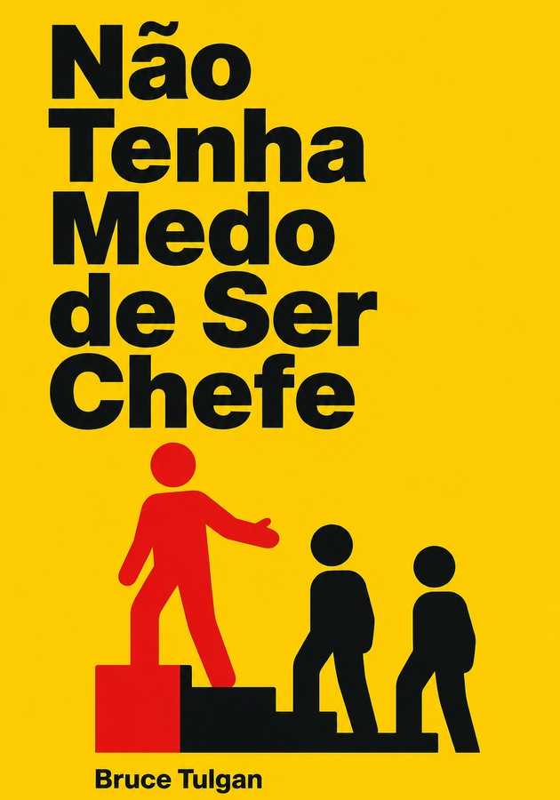 Capa do livro Não Tenha Medo de Ser Chefe, de Bruce Tulgan — resumo e resenha crítica no 12min