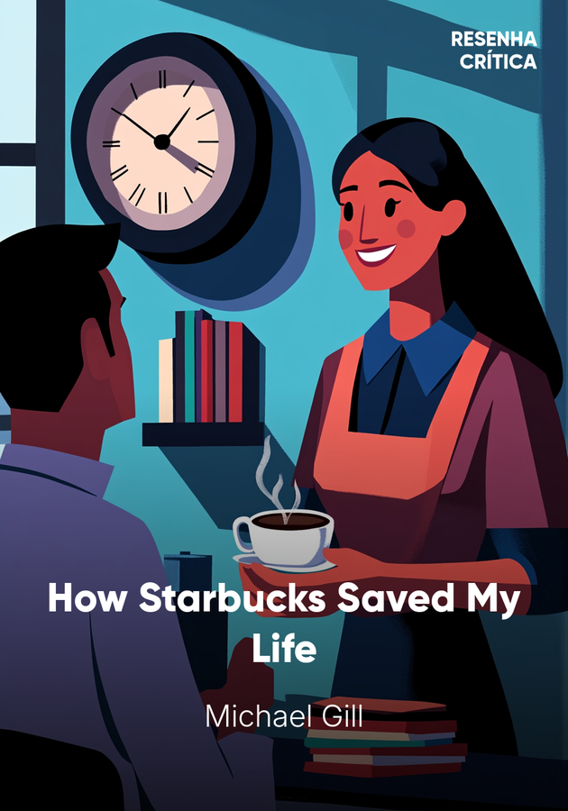Capa do livro How Starbucks Saved My Life, de Michael Gill — resumo e resenha crítica no 12min