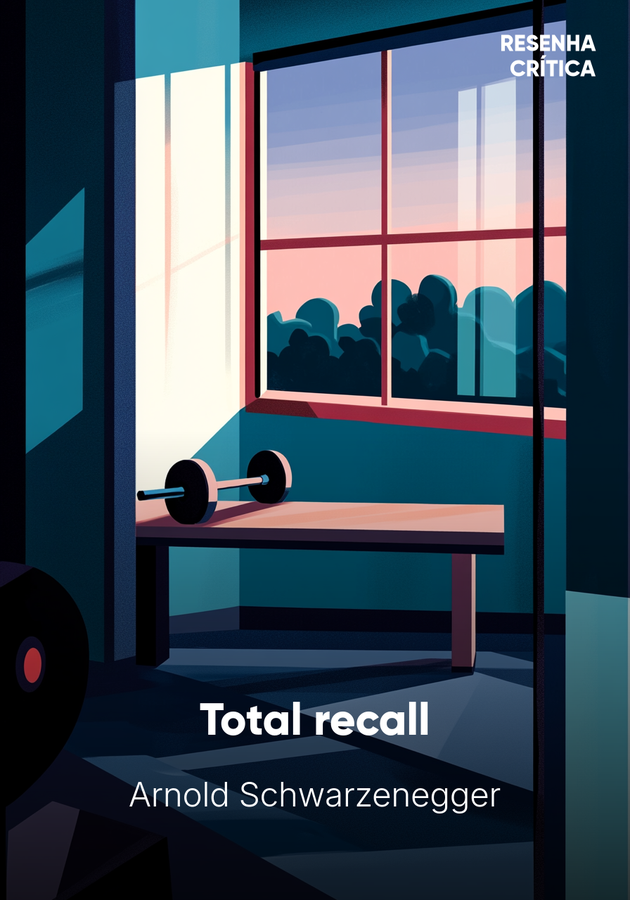 Capa do livro Total recall, de Arnold Schwarzenegger — resumo e resenha crítica no 12min