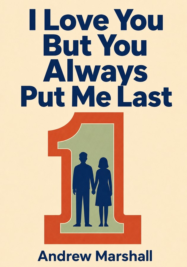Capa do livro I Love You But You Always Put Me Last, de Andrew Marshall — resumo e resenha crítica no 12min
