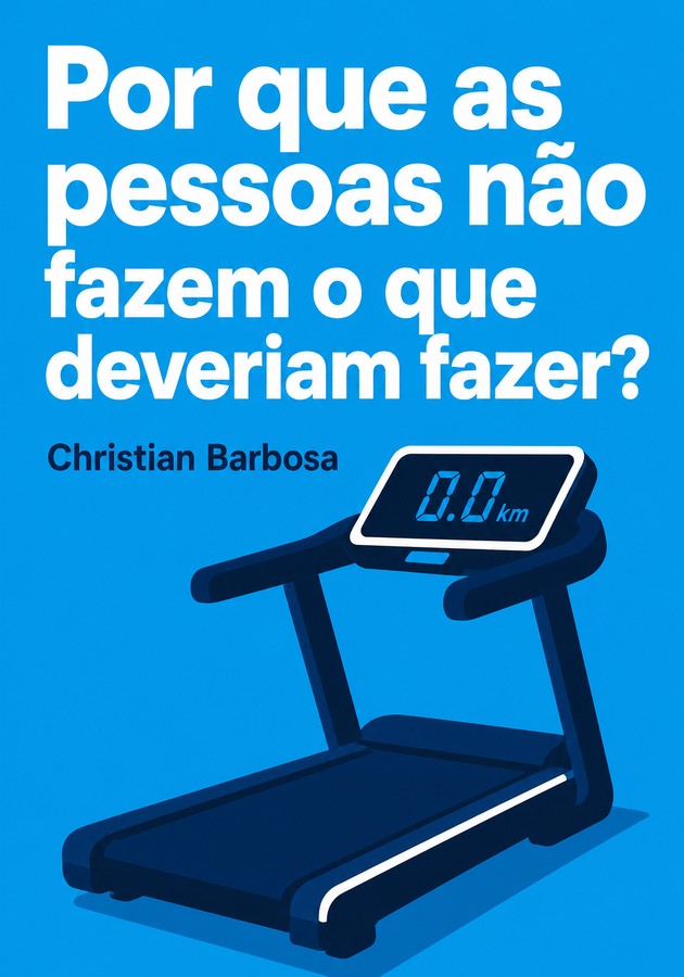 Capa do livro Por que as pessoas não fazem o que deveriam fazer?, de Christian Barbosa — resumo e resenha crítica no 12min