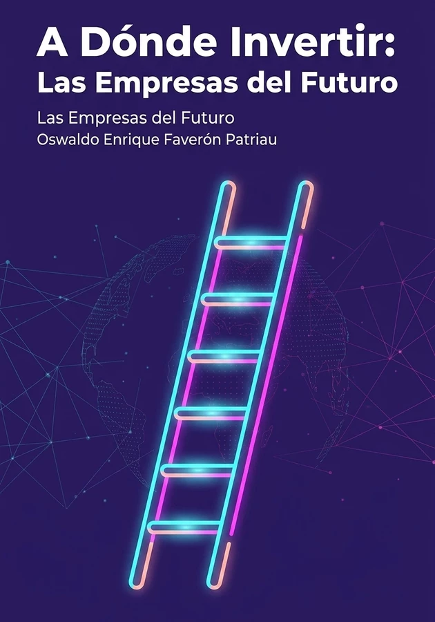Portada del libro A Dónde Invertir: Las Empresas del Futuro, de Oswaldo Enrique Faverón Patriau — resumen crítico y reseña en 12min