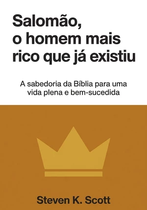 Capa do livro Salomão, o homem mais rico que já existiu, de Steven K. Scott — resumo e resenha crítica no 12min