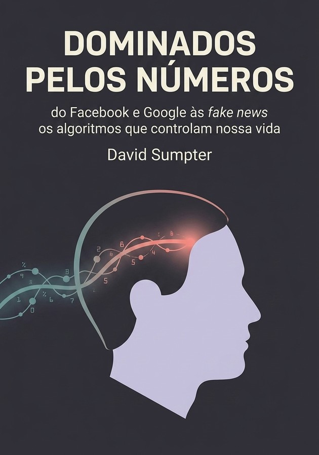 Capa do livro Dominados Pelos Números, de David Sumpter — resumo e resenha crítica no 12min