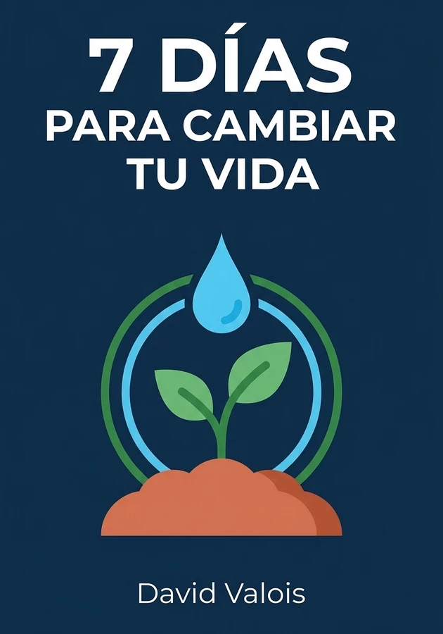 Portada del libro 7 Días Para Cambiar Tu Vida , de David Valois — resumen crítico y reseña en 12min