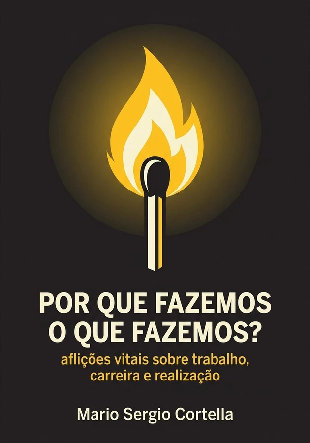 Capa do livro Por Que Fazemos o Que Fazemos?, de Mario Sergio Cortella — resumo e resenha crítica no 12min
