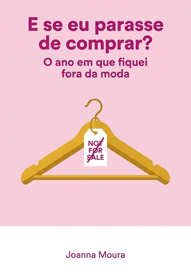 Capa do livro E se eu parasse de comprar?, de Joanna Moura — resumo e resenha crítica no 12min