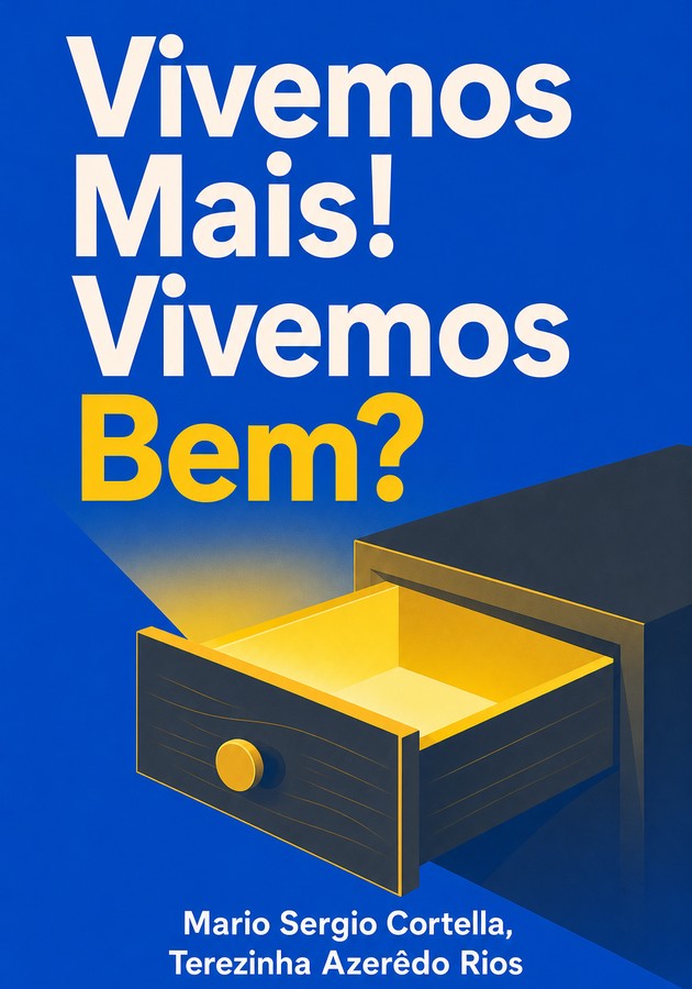 Capa do livro Vivemos Mais! Vivemos Bem?, de Mario Sergio Cortella & Terezinha Azerêdo Rios — resumo e resenha crítica no 12min