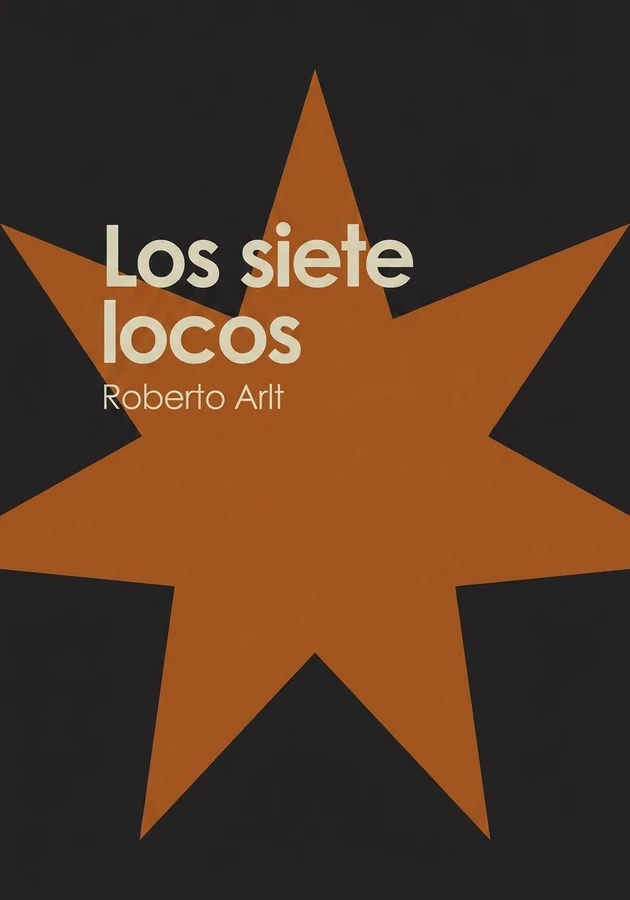 Portada del libro Los siete locos, de Roberto Arlt — resumen crítico y reseña en 12min