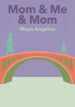 Book cover of Mom & Me & Mom by Maya Angelou — critical summary review on 12min