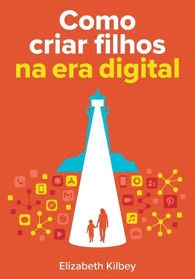 Capa do livro Como criar filhos na era digital, de Elizabeth Kilbey — resumo e resenha crítica no 12min