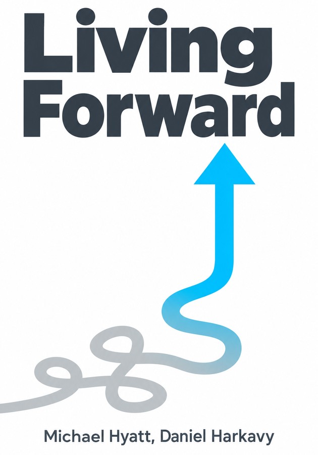 Book cover of Living Forward by Michael Hyatt — critical summary review on 12min