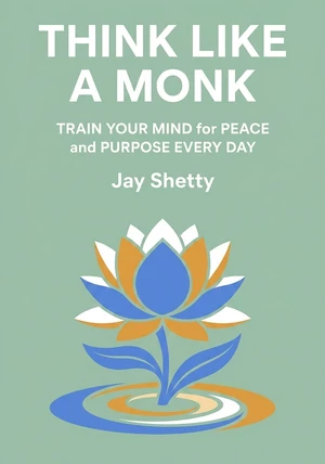 Book cover of Think Like a Monk by Jay Shetty — critical summary review on 12min