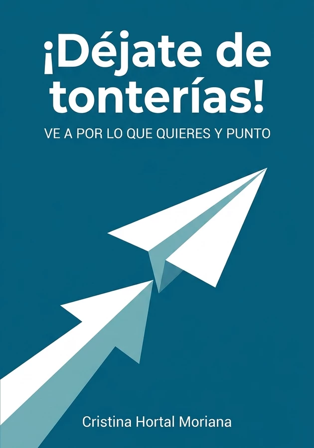 Portada del libro ¡Déjate de tonterías!, de  Cristina Hortal Moriana — resumen crítico y reseña en 12min