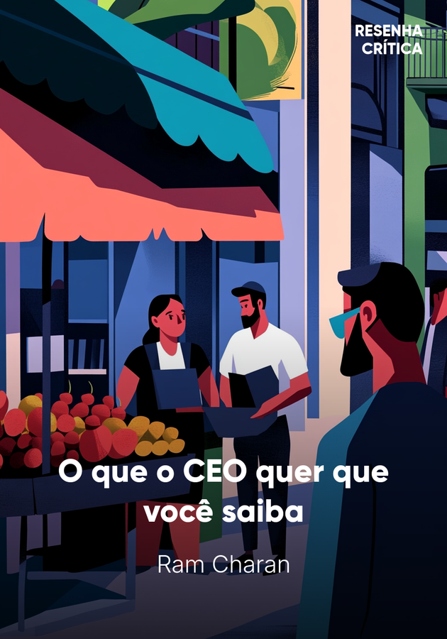 Capa do livro O que o CEO quer que você saiba, de Ram Charan — resumo e resenha crítica no 12min