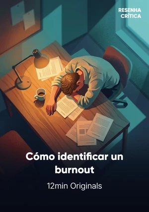 Portada del libro Cómo identificar un burnout: el punto donde el cansancio deja de ser cansancio, de 12min Originals — resumen crítico y reseña en 12min