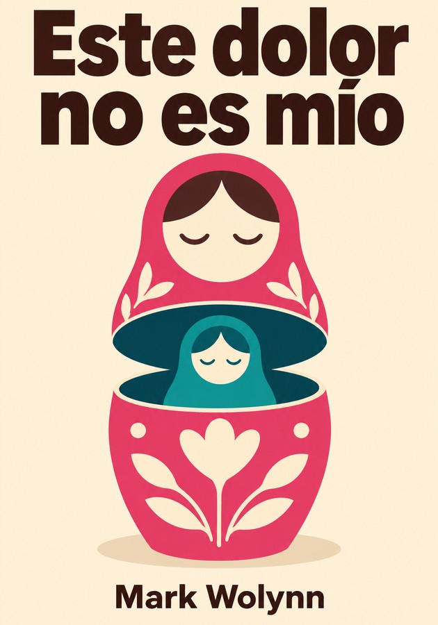 Portada del libro Este dolor no es mío , de Mark Wolynn — resumen crítico y reseña en 12min