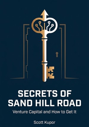 Book cover of Secrets of Sand Hill Road by Scott Kupor — critical summary review on 12min