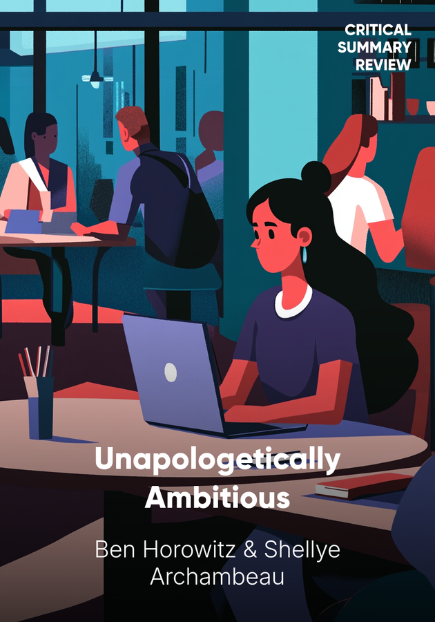 Book cover of Unapologetically Ambitious by Ben Horowitz — critical summary review on 12min
