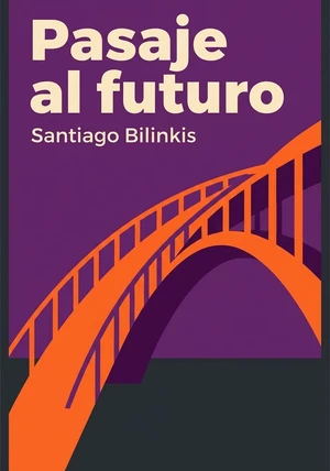 Portada del libro Pasaje al futuro, de Santiago Bilinkis — resumen crítico y reseña en 12min