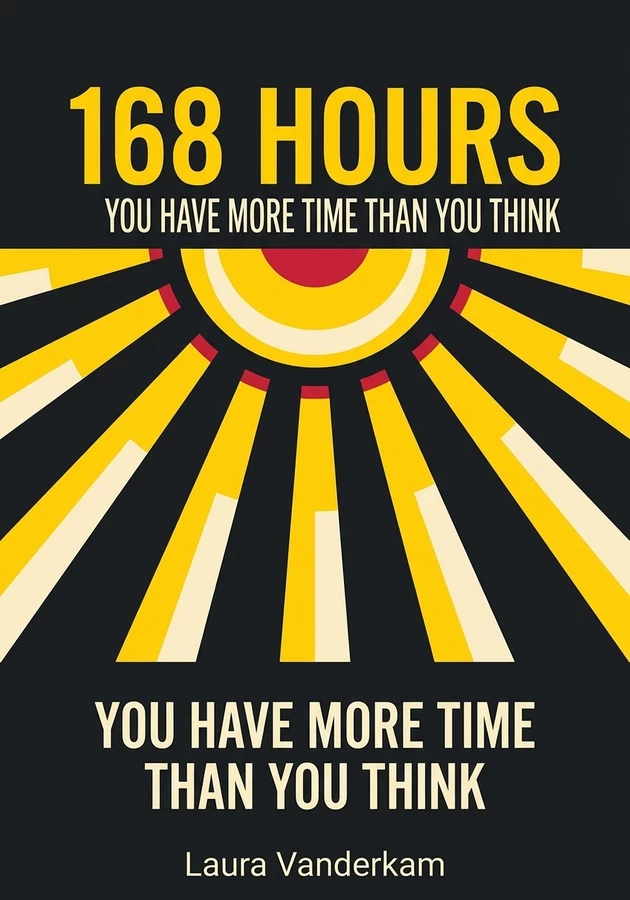 Book cover of 168 Hours by Laura Vanderkam — critical summary review on 12min