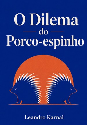 Capa do livro O Dilema do Porco-espinho, de Leandro Karnal — resumo e resenha crítica no 12min