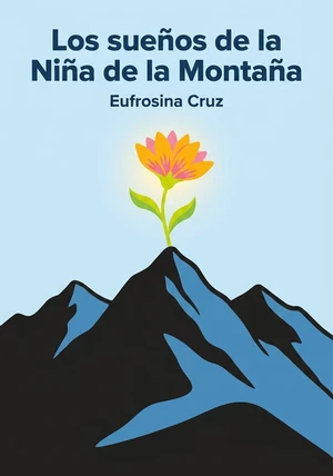 Portada del libro Los sueños de la Niña de la Montaña, de Eufrosina Cruz — resumen crítico y reseña en 12min