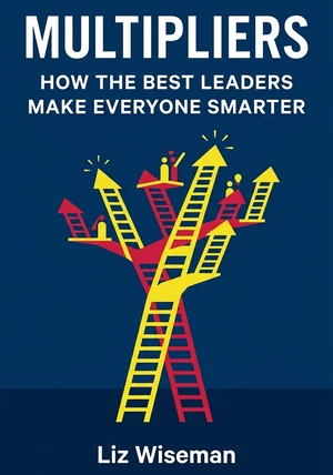 Portada del libro Multipliers, de Liz Wiseman & Liz Wiseman  — resumen crítico y reseña en 12min