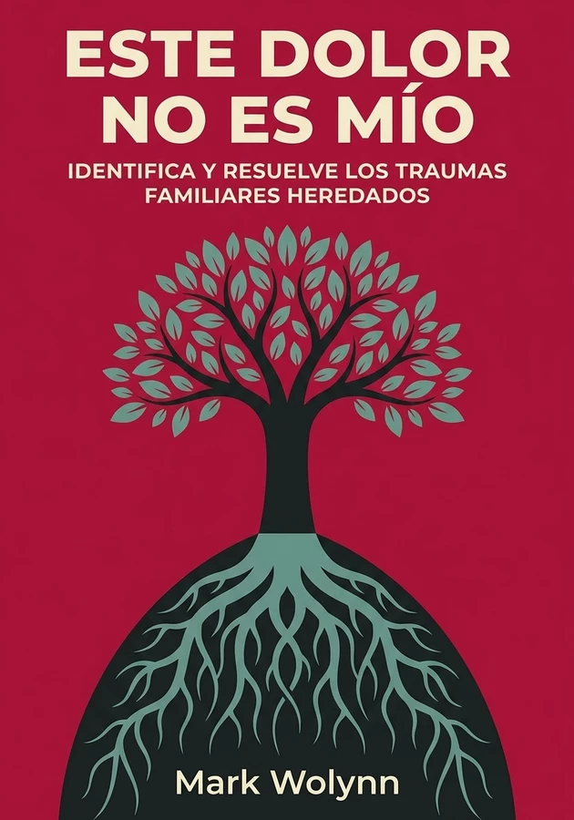 Portada del libro Este dolor no es mío , de Mark Wolynn — resumen crítico y reseña en 12min