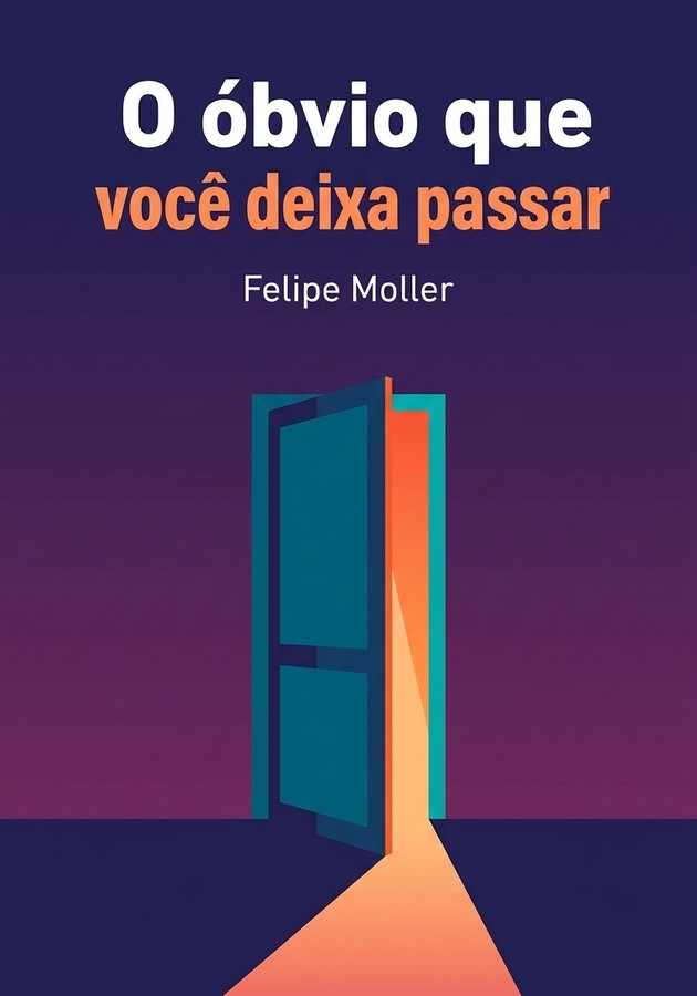 Capa do livro O óbvio que você deixa passar, de Felipe Moller — resumo e resenha crítica no 12min