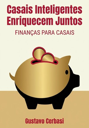 Capa do livro Casais Inteligentes Enriquecem Juntos, de Gustavo Cerbasi — resumo e resenha crítica no 12min