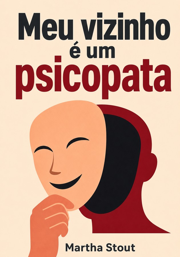 Capa do livro Meu vizinho é um psicopata, de Martha Stout — resumo e resenha crítica no 12min