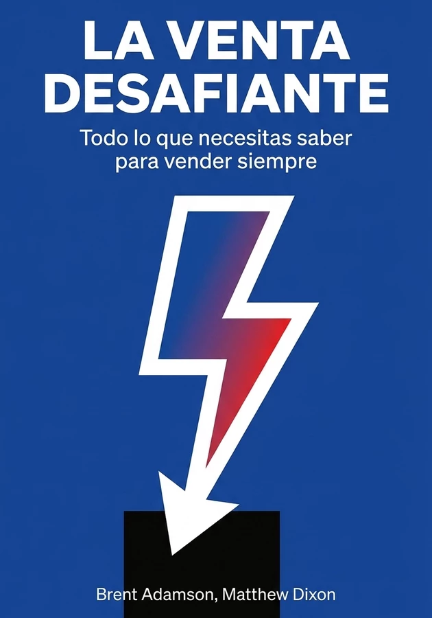 Portada del libro La Venta Desafiante, de Brent Adamson & Matthew Dixon — resumen crítico y reseña en 12min