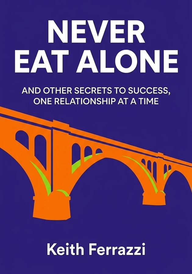 Book cover of Never Eat Alone by Keith Ferrazzi — critical summary review on 12min