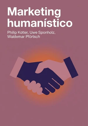 Portada del libro Marketing humanístico, de Philip Kotler & Waldemar Pförtsch & Uwe Sponholz — resumen crítico y reseña en 12min