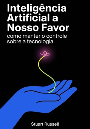 Capa do livro Inteligência Artificial a Nosso Favor, de Stuart Russell — resumo e resenha crítica no 12min