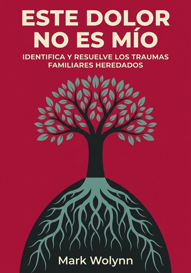 Portada del libro Este dolor no es mío , de Mark Wolynn — resumen crítico y reseña en 12min