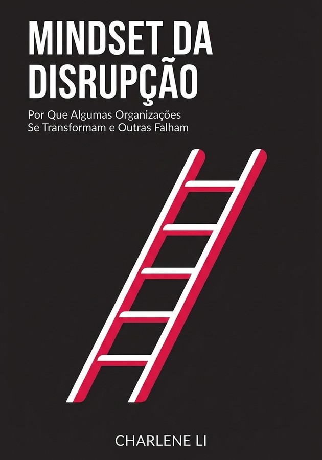 Capa do livro Mindset da disrupção, de Charlene Li — resumo e resenha crítica no 12min