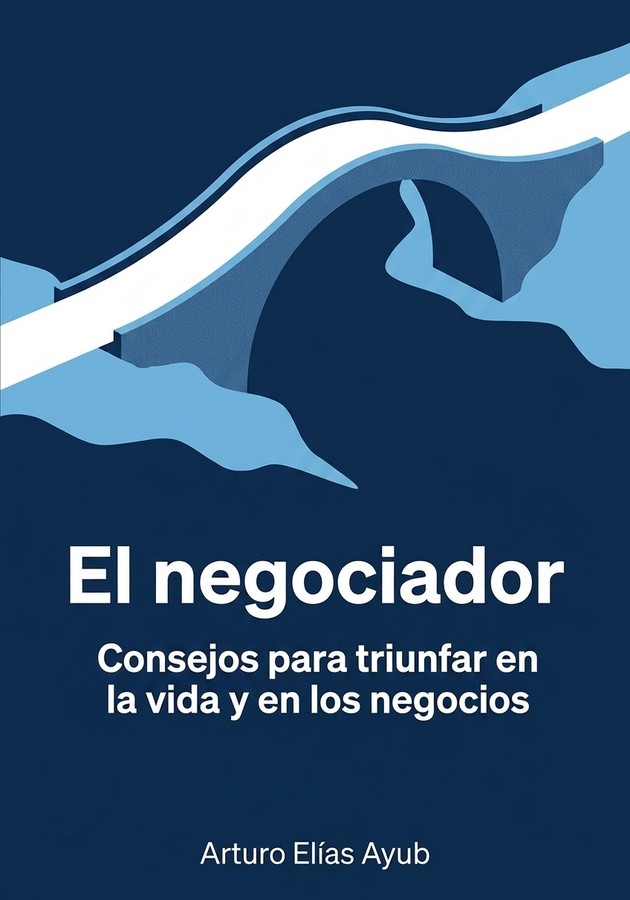 Portada del libro El negociador, de Arturo Elías Ayub — resumen crítico y reseña en 12min