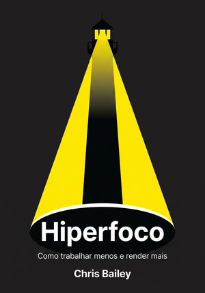 Capa do livro Hiperfoco, de Chris Bailey — resumo e resenha crítica no 12min