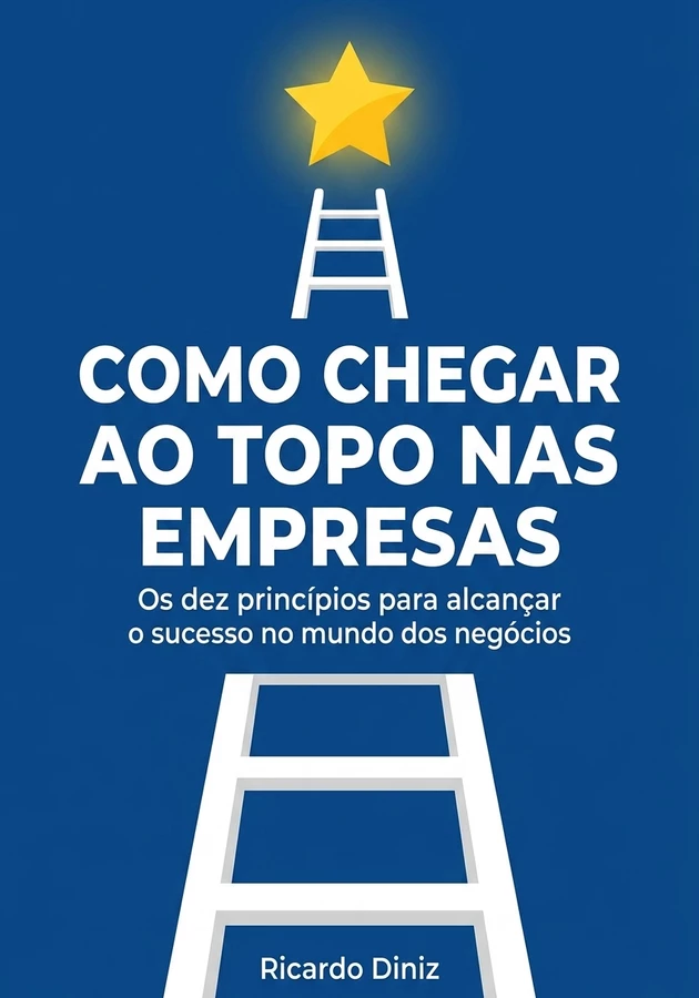 Capa do livro Como Chegar ao Topo nas Empresas, de Ricardo Diniz — resumo e resenha crítica no 12min