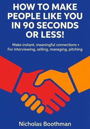 Book cover of How to Make People Like You in 90 Seconds or Less! by Nicholas Boothman — critical summary review on 12min
