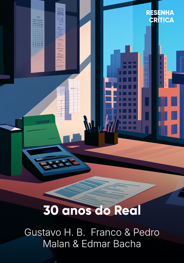 Capa do livro 30 anos do Real, de Gustavo H. B. Franco & Pedro Malan & Edmar Bacha — resumo e resenha crítica no 12min
