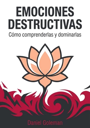 Portada del libro Emociones destructivas, de Daniel Goleman  — resumen crítico y reseña en 12min