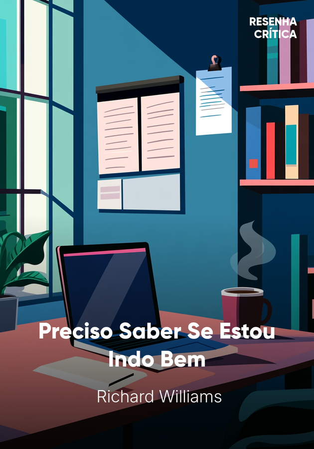 Capa do livro Preciso Saber Se Estou Indo Bem, de Richard Williams — resumo e resenha crítica no 12min