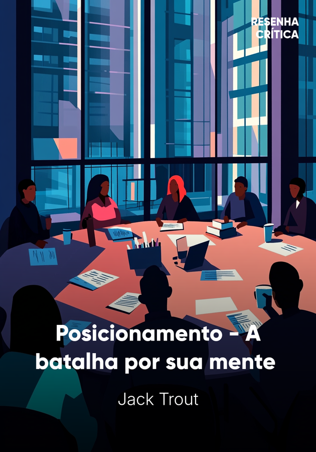 Capa do livro Posicionamento - A batalha por sua mente , de Jack Trout — resumo e resenha crítica no 12min