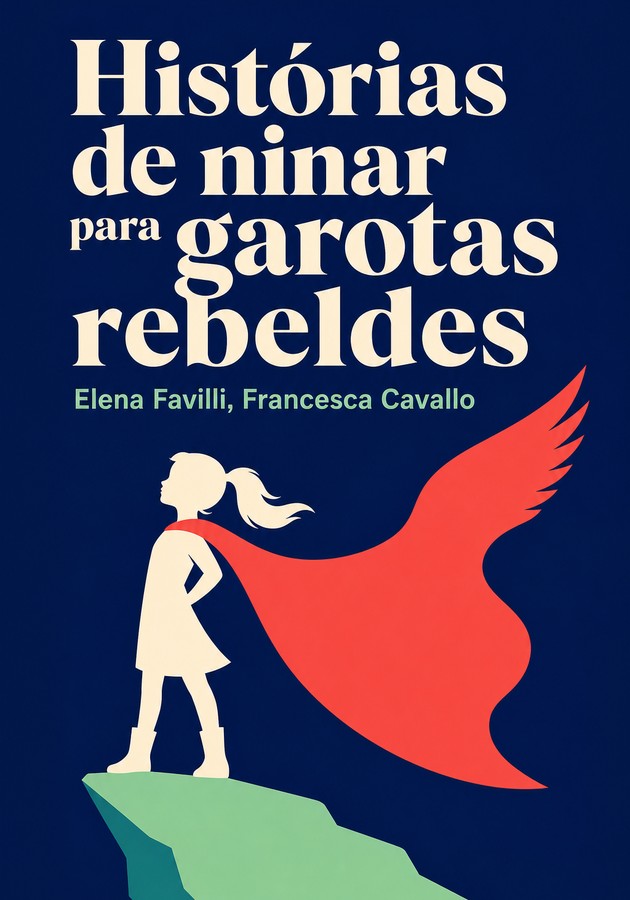 Capa do livro Histórias de ninar para garotas rebeldes, de Francesca Cavallo — resumo e resenha crítica no 12min