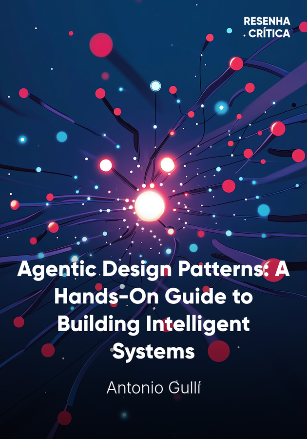 Capa do livro Agentic Design Patterns: A Hands-On Guide to Building Intelligent Systems, de Antonio Gullí — resumo e resenha crítica no 12min