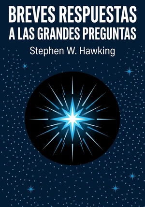 Portada del libro Breves respuestas a las grandes preguntas, de Stephen W. Hawking — resumen crítico y reseña en 12min